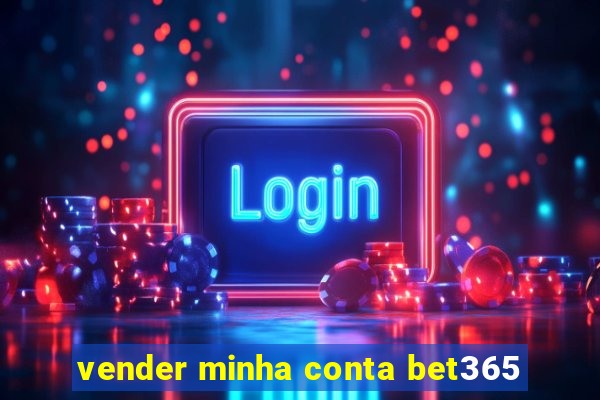 vender minha conta bet365